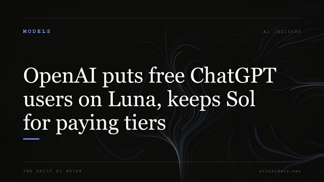 OpenAI puts free ChatGPT users on Luna, keeps Sol for paying tiers, featured image for AI Insiders