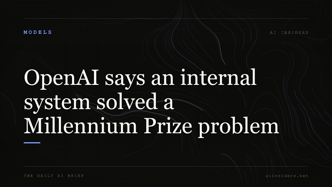 OpenAI says an internal system solved a Millennium Prize problem, featured image for AI Insiders
