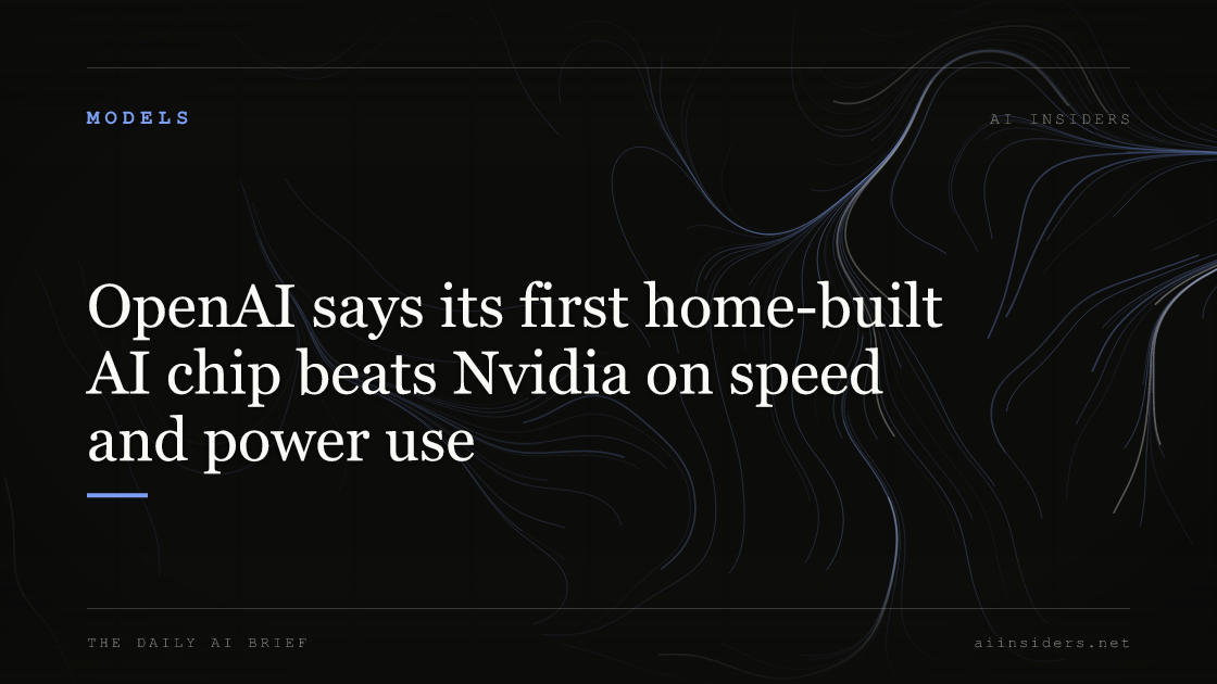 OpenAI says its first home-built AI chip beats Nvidia on speed and power use, featured image for AI Insiders