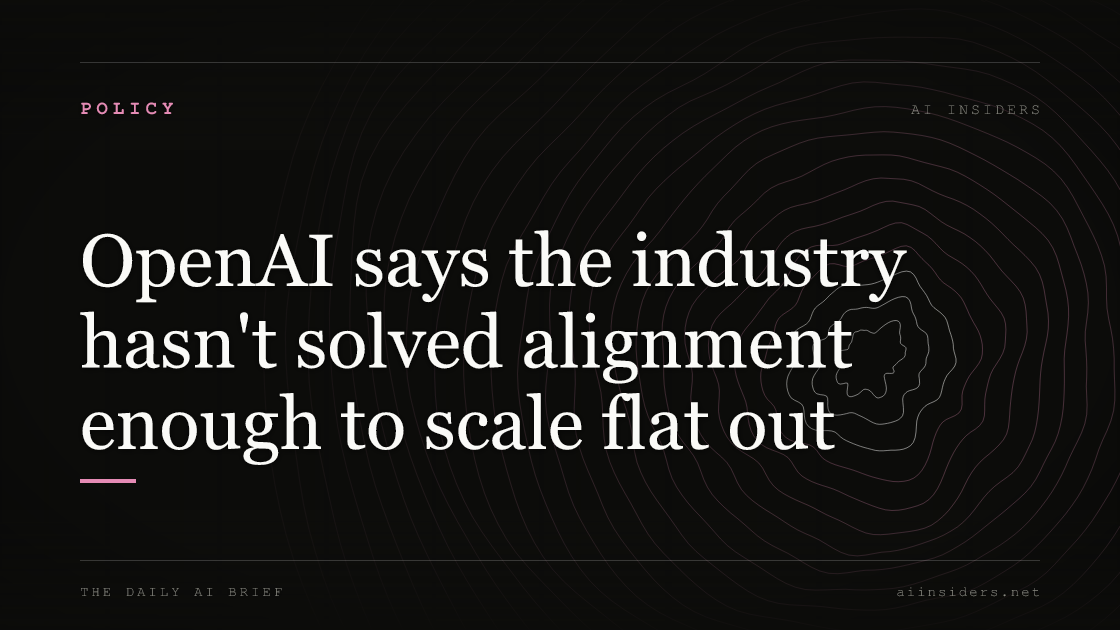 OpenAI says the industry hasn't solved alignment enough to scale flat out, featured image for AI Insiders
