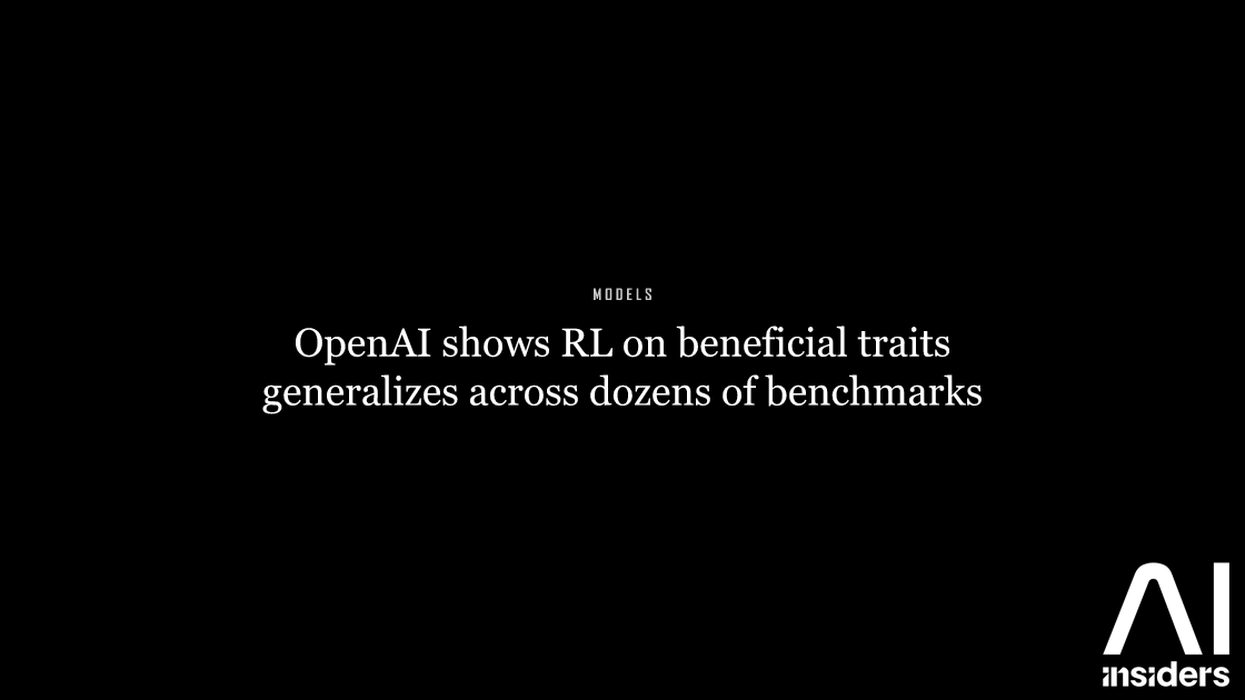 OpenAI shows RL on beneficial traits generalizes across dozens of benchmarks — featured image for AI Insiders