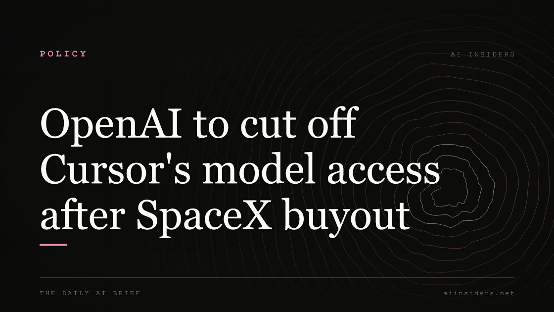 OpenAI to cut off Cursor's model access after SpaceX buyout, featured image for AI Insiders