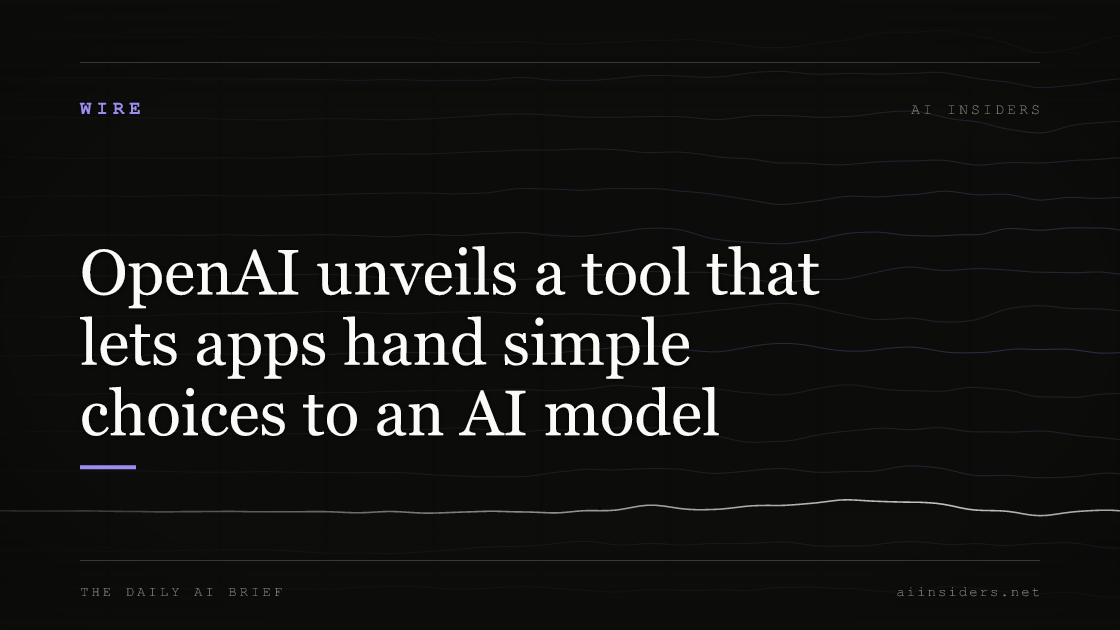 OpenAI unveils a tool that lets apps hand simple choices to an AI model, featured image for AI Insiders