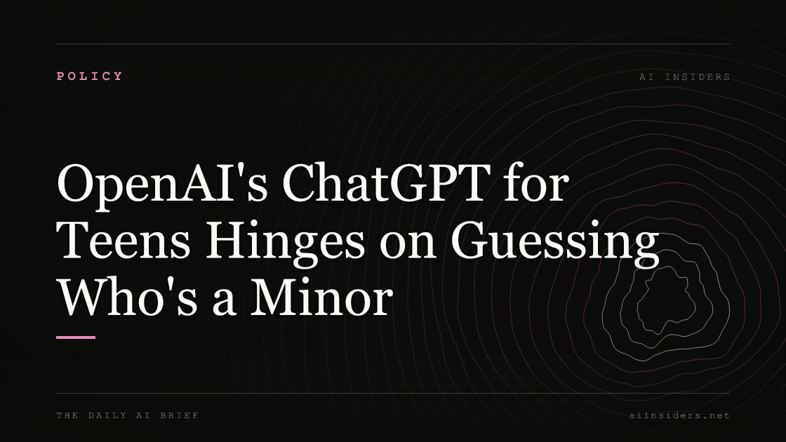 OpenAI's ChatGPT for Teens Hinges on Guessing Who's a Minor, featured image for AI Insiders