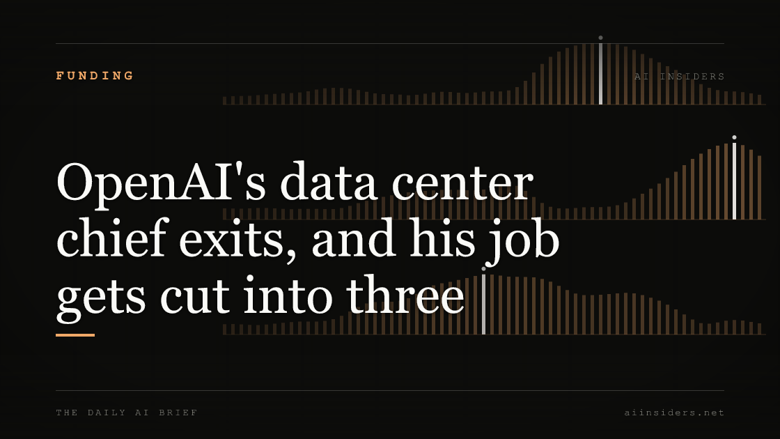 OpenAI's data center chief exits, and his job gets cut into three, featured image for AI Insiders