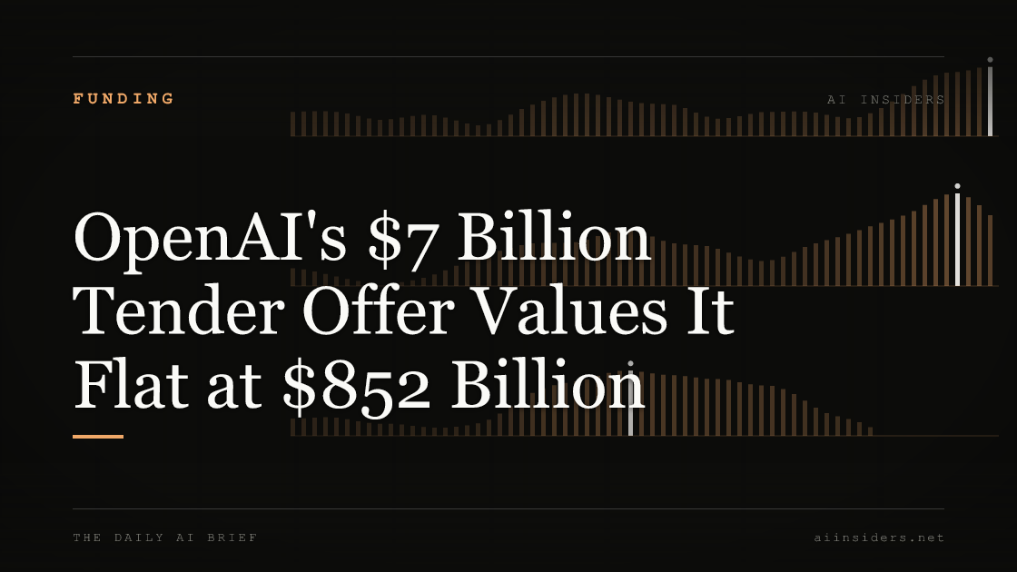 OpenAI's $7 Billion Tender Offer Values It Flat at $852 Billion, featured image for AI Insiders