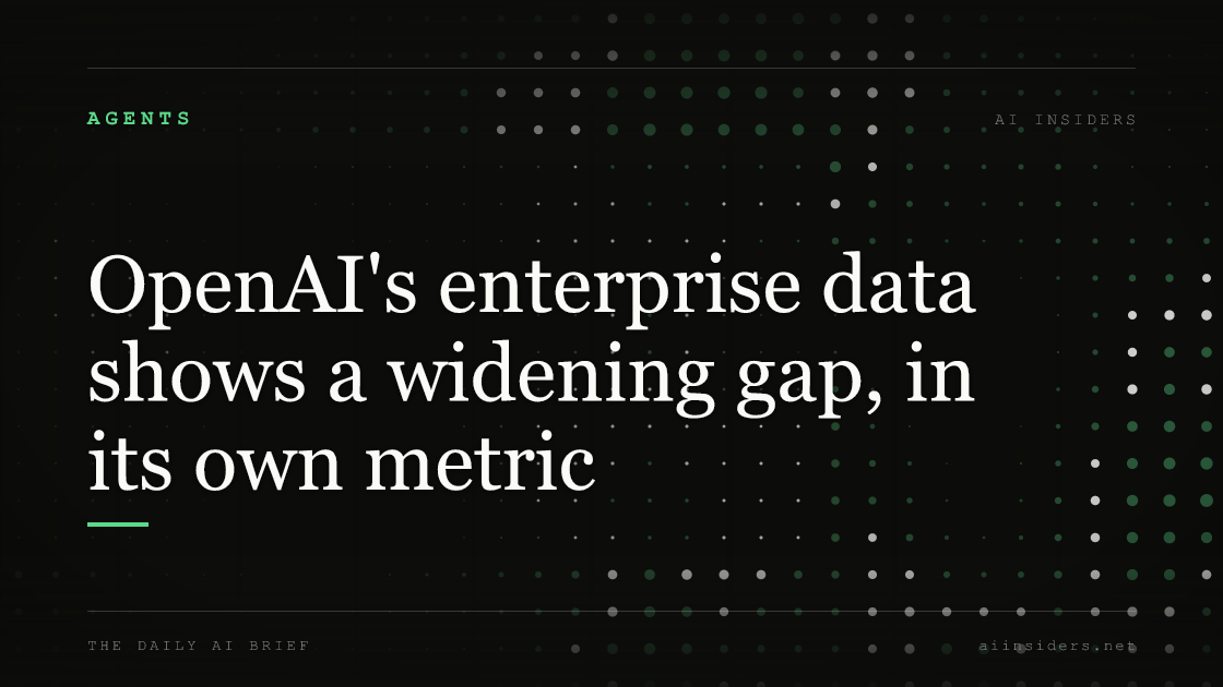 OpenAI's enterprise data shows a widening gap, in its own metric, featured image for AI Insiders