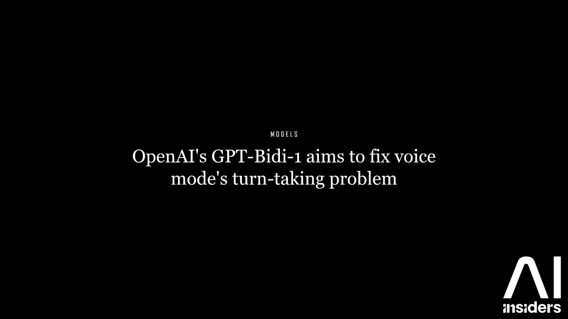 OpenAI's GPT-Bidi-1 aims to fix voice mode's turn-taking problem — featured image for AI Insiders