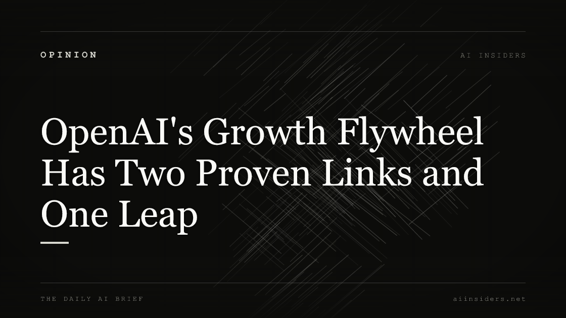 OpenAI's Growth Flywheel Has Two Proven Links and One Leap, featured image for AI Insiders