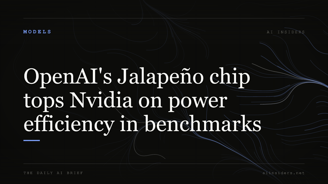 OpenAI's Jalapeño chip tops Nvidia on power efficiency in benchmarks, featured image for AI Insiders