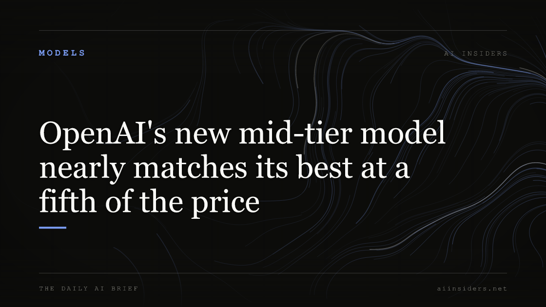 OpenAI's new mid-tier model nearly matches its best at a fifth of the price, featured image for AI Insiders