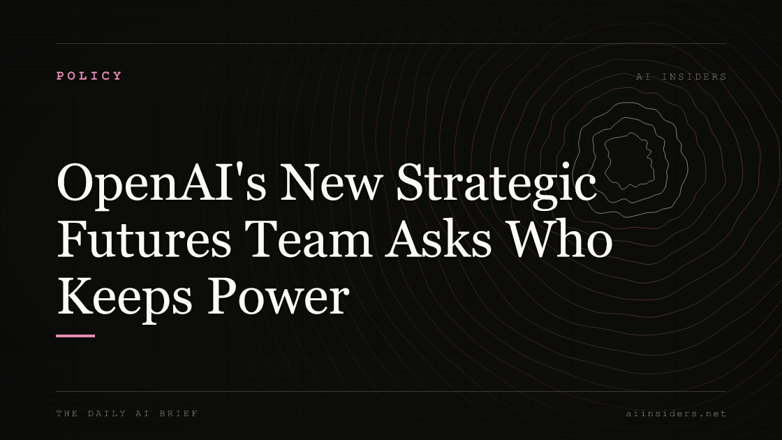 OpenAI's New Strategic Futures Team Asks Who Keeps Power, featured image for AI Insiders