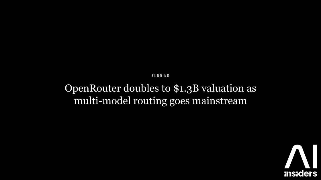 OpenRouter doubles to $1.3B valuation as multi-model routing goes mainstream — featured image for AI Insiders
