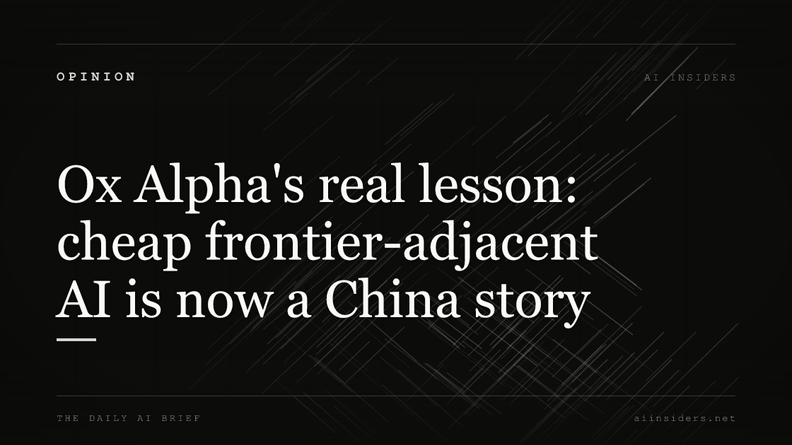 Ox Alpha's real lesson: cheap frontier-adjacent AI is now a China story, featured image for AI Insiders