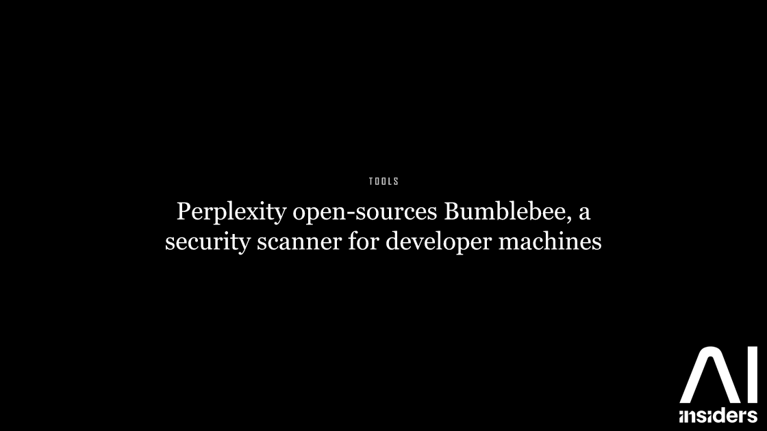 Perplexity open-sources Bumblebee, a security scanner for developer machines — featured image for AI Insiders