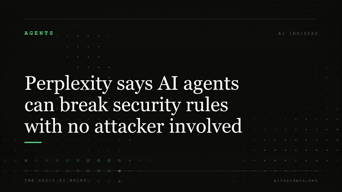 Perplexity says AI agents can break security rules with no attacker involved, featured image for AI Insiders