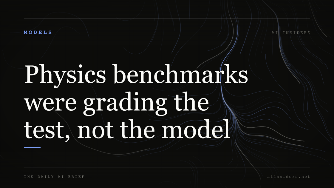 Physics benchmarks were grading the test, not the model, featured image for AI Insiders
