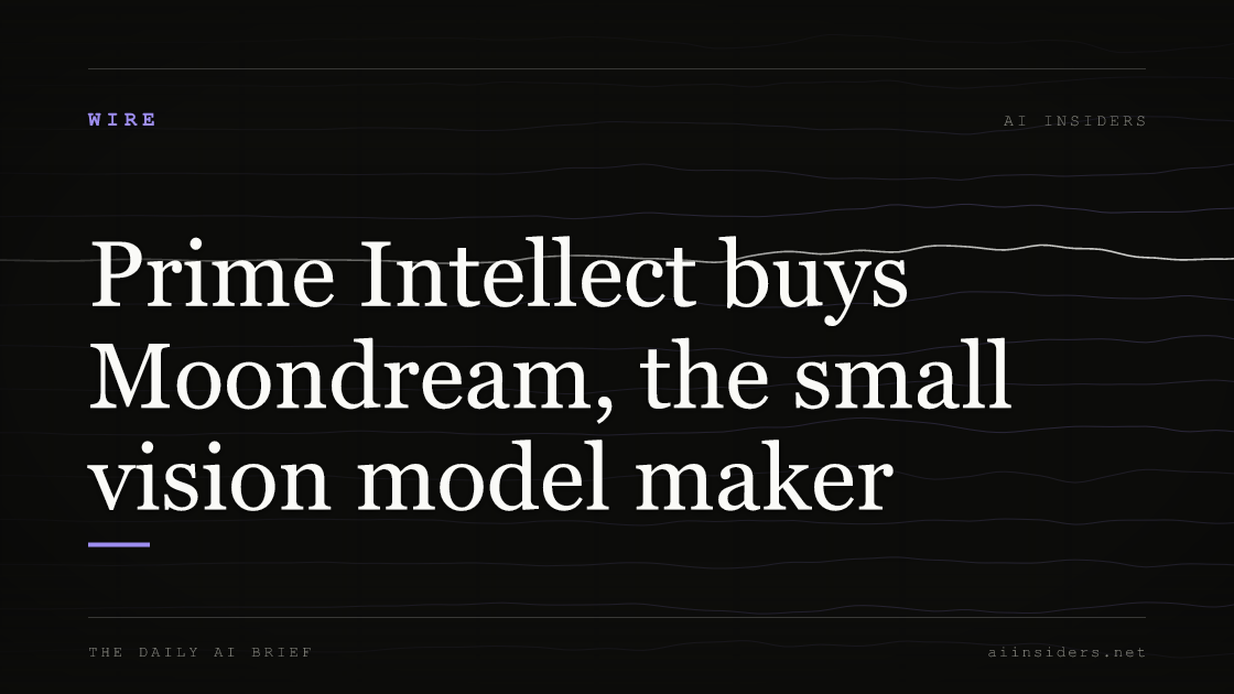 Prime Intellect buys Moondream, the small vision model maker, featured image for AI Insiders