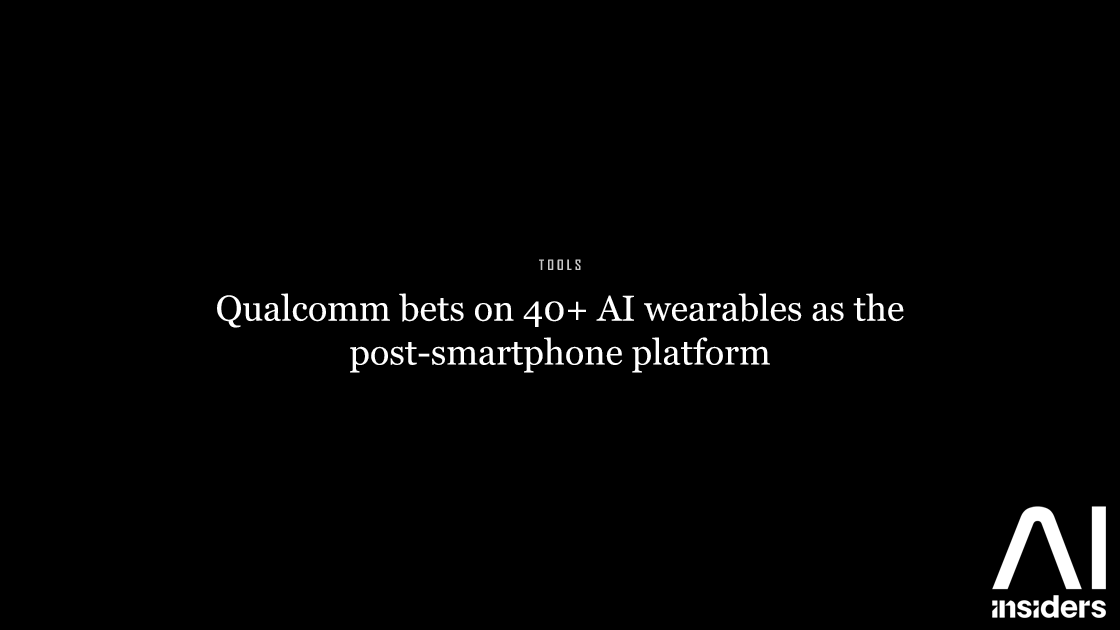 Qualcomm bets on 40+ AI wearables as the post-smartphone platform — featured image for AI Insiders