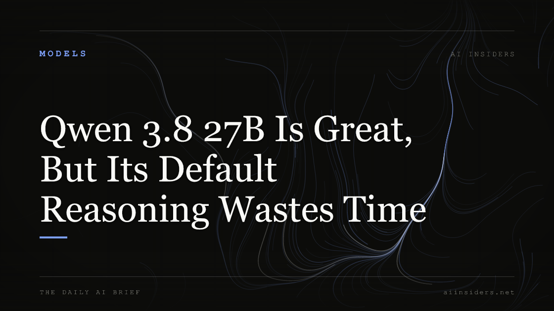 Qwen 3.8 27B Is Great, But Its Default Reasoning Wastes Time, featured image for AI Insiders