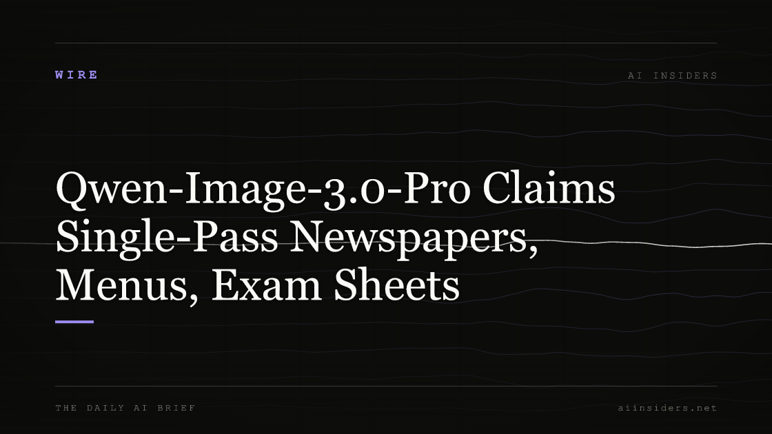 Qwen-Image-3.0-Pro Claims Single-Pass Newspapers, Menus, Exam Sheets, featured image for AI Insiders