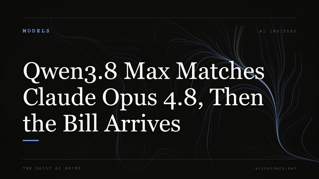 Qwen3.8 Max Matches Claude Opus 4.8, Then the Bill Arrives, featured image for AI Insiders