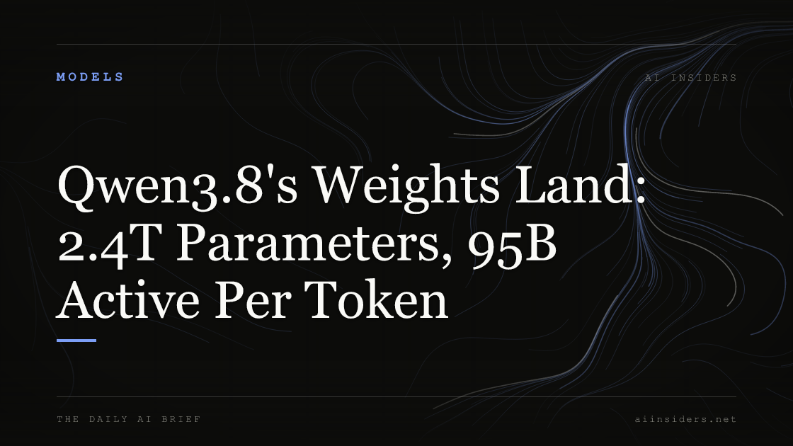 Qwen3.8's Weights Land: 2.4T Parameters, 95B Active Per Token, featured image for AI Insiders