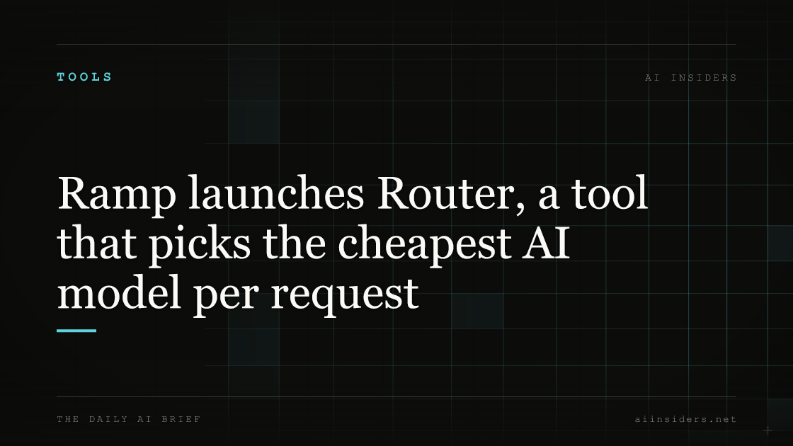 Ramp launches Router, a tool that picks the cheapest AI model per request, featured image for AI Insiders