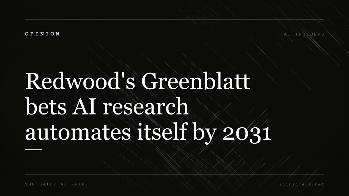 Redwood's Greenblatt bets AI research automates itself by 2031, featured image for AI Insiders