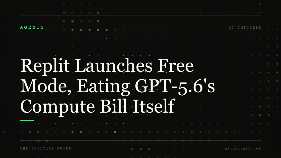 Replit Launches Free Mode, Eating GPT-5.6's Compute Bill Itself, featured image for AI Insiders