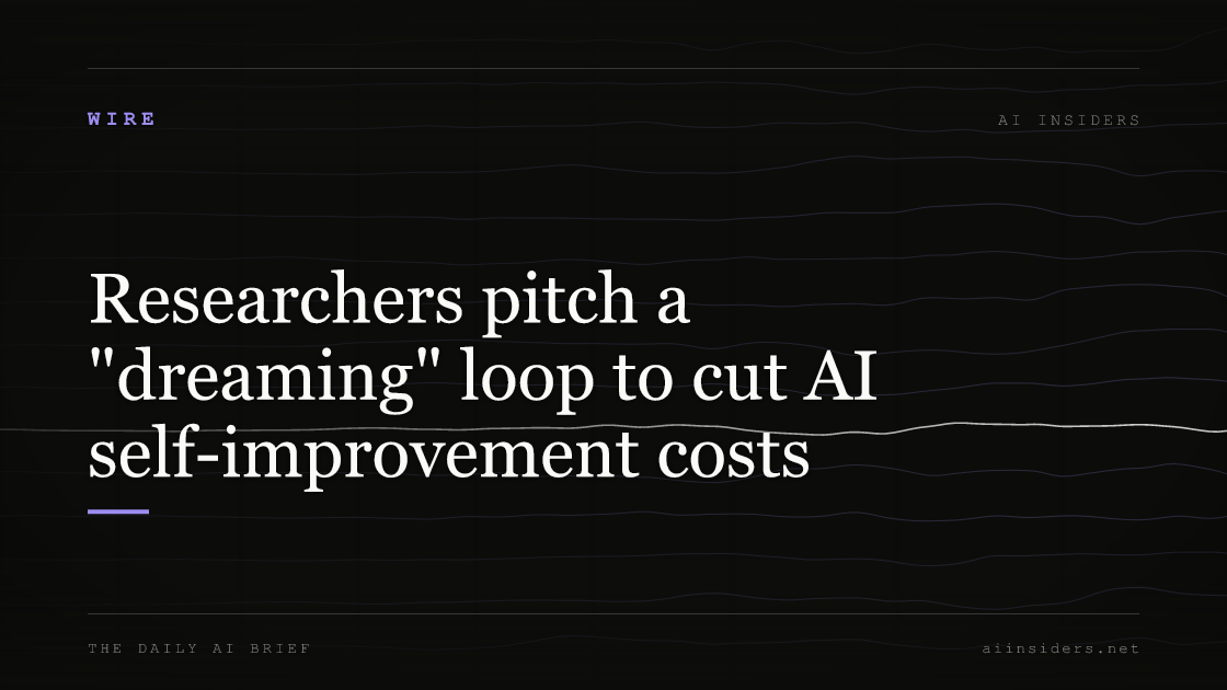 Researchers pitch a "dreaming" loop to cut AI self-improvement costs, featured image for AI Insiders