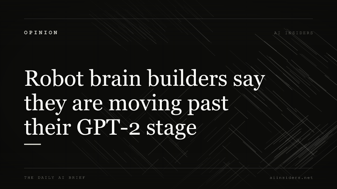 Robot brain builders say they are moving past their GPT-2 stage, featured image for AI Insiders