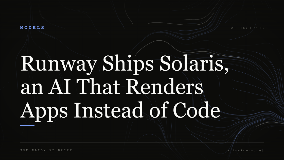 Runway Ships Solaris, an AI That Renders Apps Instead of Code, featured image for AI Insiders