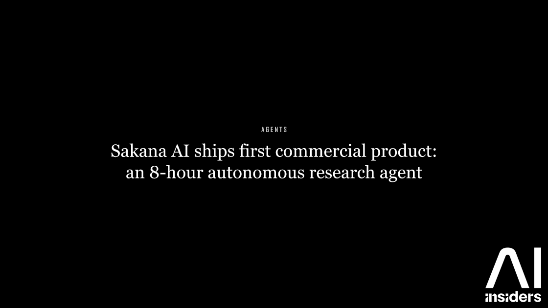 Sakana AI ships first commercial product: an 8-hour autonomous research agent — featured image for AI Insiders