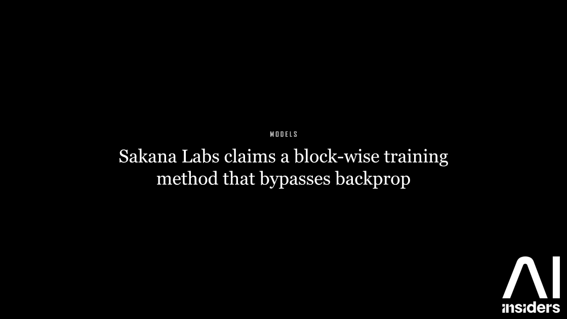 Sakana Labs claims a block-wise training method that bypasses backprop — featured image for AI Insiders