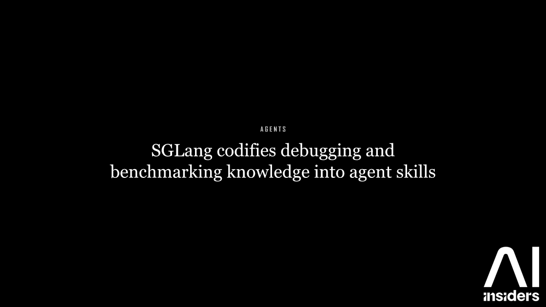 SGLang codifies debugging and benchmarking knowledge into agent skills — featured image for AI Insiders