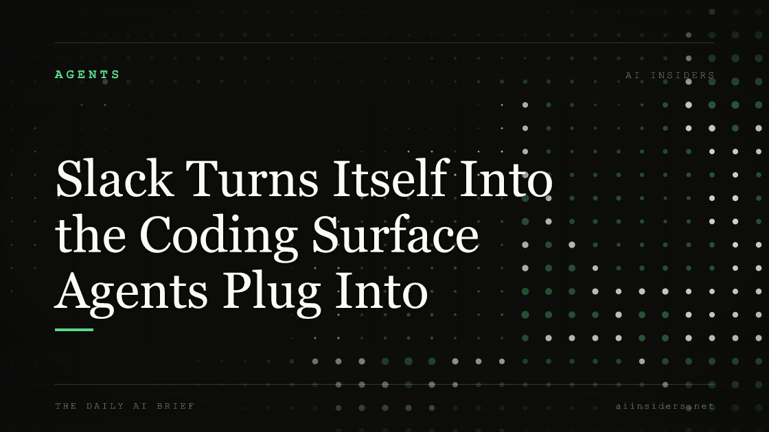 Slack Turns Itself Into the Coding Surface Agents Plug Into, featured image for AI Insiders