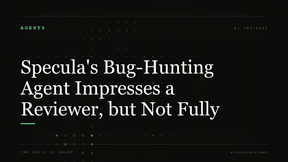 Specula's Bug-Hunting Agent Impresses a Reviewer, but Not Fully, featured image for AI Insiders