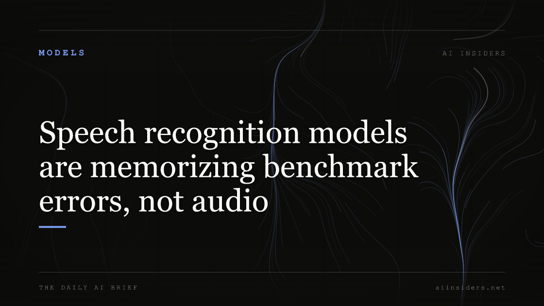 Speech recognition models are memorizing benchmark errors, not audio, featured image for AI Insiders