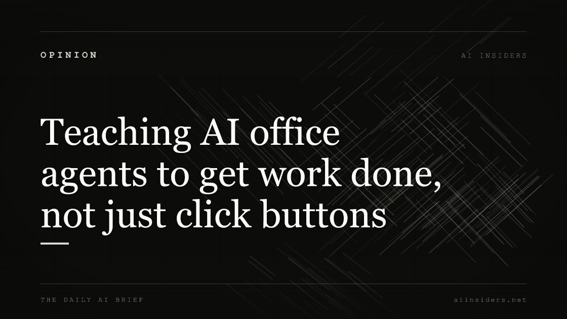 Teaching AI office agents to get work done, not just click buttons, featured image for AI Insiders