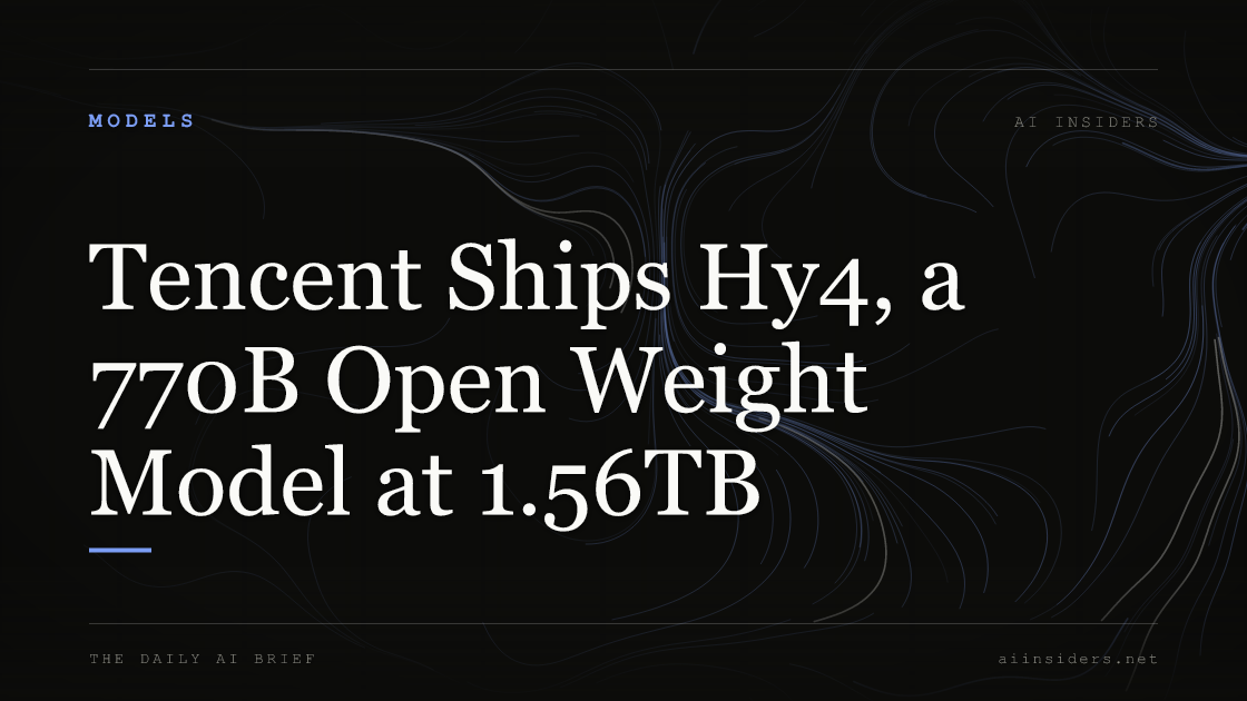 Tencent Ships Hy4, a 770B Open Weight Model at 1.56TB, featured image for AI Insiders