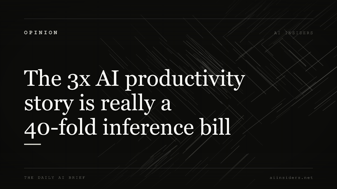 The 3x AI productivity story is really a 40-fold inference bill, featured image for AI Insiders