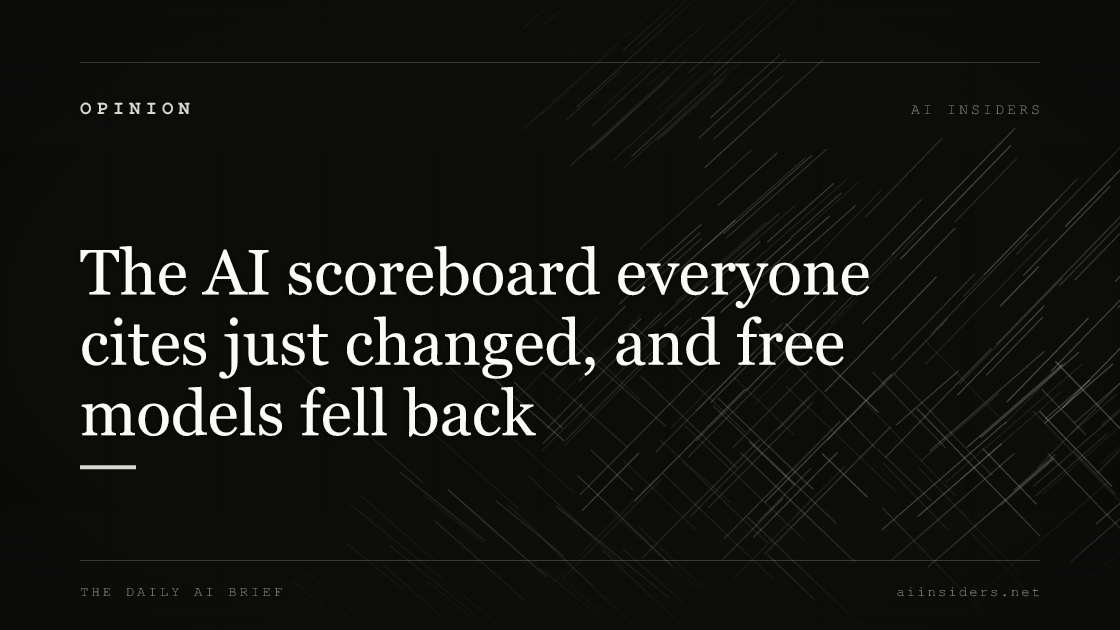 The AI scoreboard everyone cites just changed, and free models fell back, featured image for AI Insiders