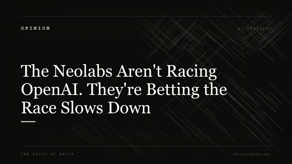 The Neolabs Aren't Racing OpenAI. They're Betting the Race Slows Down, featured image for AI Insiders