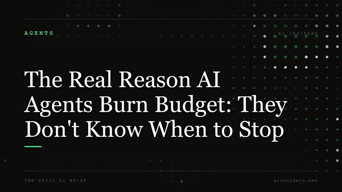 The Real Reason AI Agents Burn Budget: They Don't Know When to Stop, featured image for AI Insiders