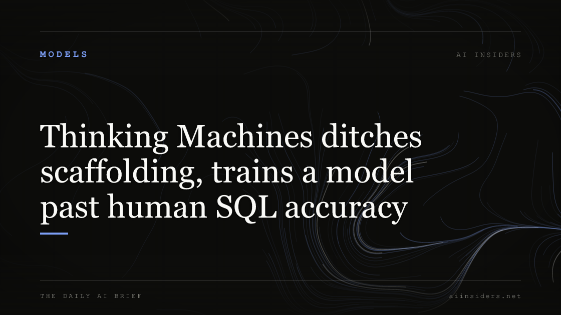 Thinking Machines ditches scaffolding, trains a model past human SQL accuracy, featured image for AI Insiders