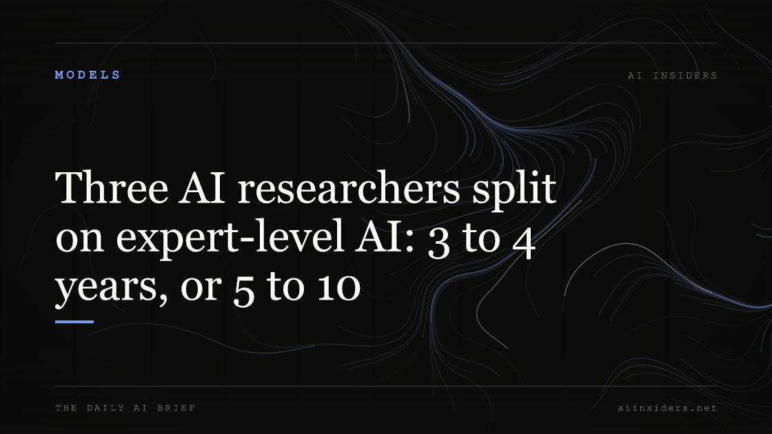 Three AI researchers split on expert-level AI: 3 to 4 years, or 5 to 10, featured image for AI Insiders