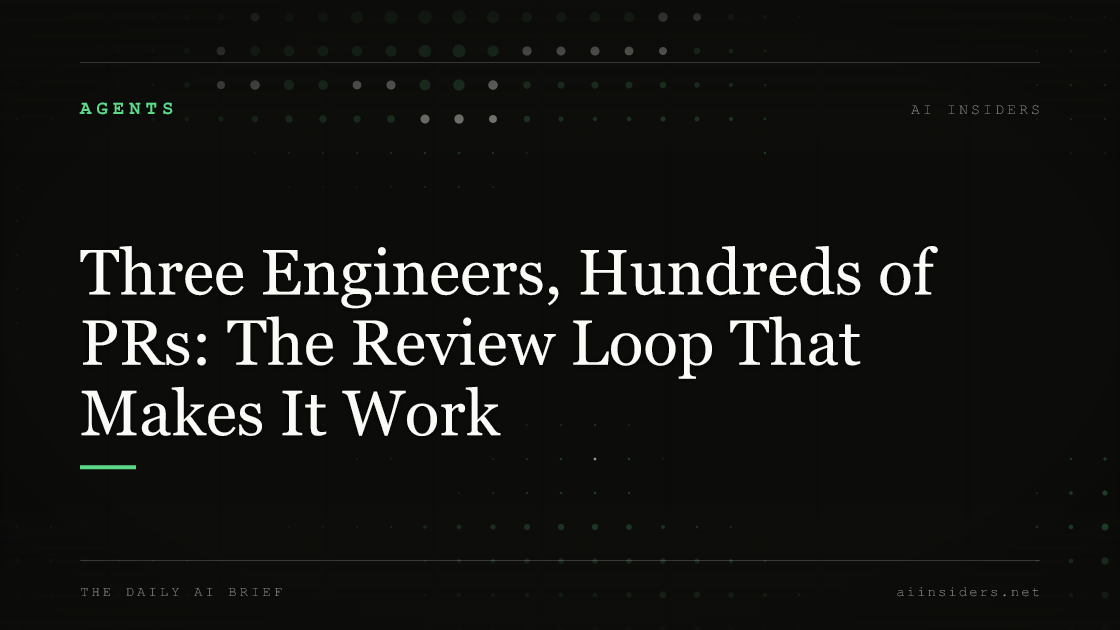 Three Engineers, Hundreds of PRs: The Review Loop That Makes It Work, featured image for AI Insiders