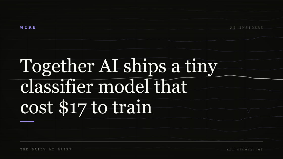 Together AI ships a tiny classifier model that cost $17 to train, featured image for AI Insiders