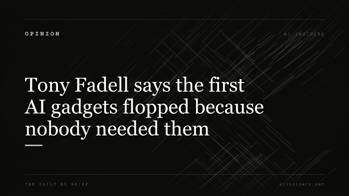 Tony Fadell says the first AI gadgets flopped because nobody needed them, featured image for AI Insiders